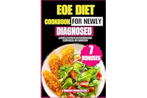 EOE DIET COOKBOOK FOR NEWLY DIAGNOSED: A Gentle Eating Plan for Managing Esophageal Inflammation (Everyday Nutrition Series by Margaret J. Peters, MS, RDN)