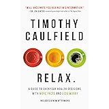 Relax.: A Guide to Everyday Health Decisions with More Facts and Less Worry