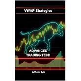 VWAP Trading Strategies: Including Breakout Strategies Pullback Strategies VWAP Crossovers with Moving Averages Bounce Strategies and Anchored VWAP Analysis