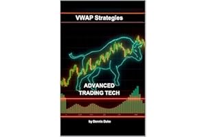 VWAP Trading Strategies: Including Breakout Strategies Pullback Strategies VWAP Crossovers with Moving Averages Bounce Strate