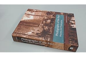 Photographs of the Past: Process and Preservation