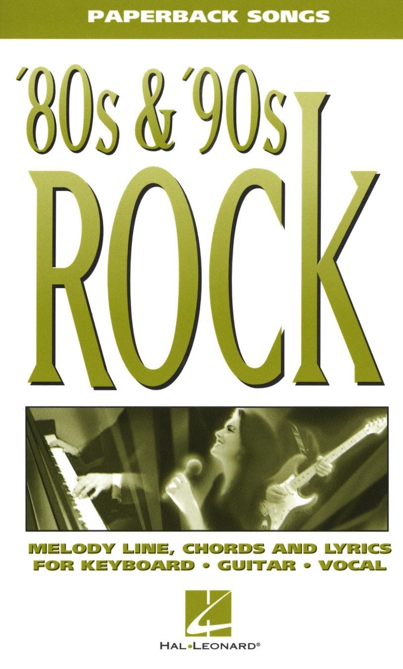 80s & '90s Rock: Melody Line, Chords and Lyrics for Keyboard, Guitar, Vocal (Paperback Songs)