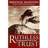 Ruthless Trust: The Ragamuffin's Path to God