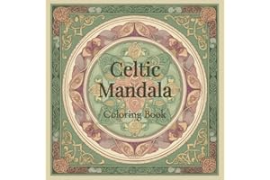 Celtic Mandala Coloring Book: A Journey Through Sacred Knots & Timeless Symbols