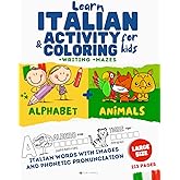 Learn Italian Activity and Coloring Book for Kids | Combined Edition |: How to Write, Pronounce and Phonetics Spelling | Learn Italian for beginners + Animals Names + Writing + Mazes