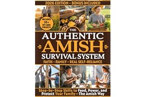 The Authentic Amish Survival System: A 90-Day Step-by-Step Guide to Real Self-Sufficiency, Food Security, and Family Resilience—Inspired by Amish Wisdom