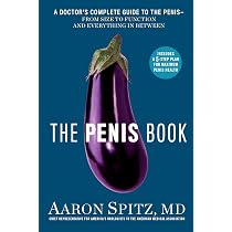 The Penis Book: A Doctor's Complete Guide to the Penis-From Size ...
