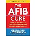 The AFib Cure, Updated Edition: Get Off Your Medications, Take Control of Your Health, and Add Years to Your Life