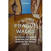 Prague Walks: Old Town, the Lesser Quarter, the Jewish Quarter and Prague Castle