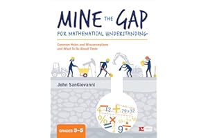 Mine the Gap for Mathematical Understanding, Grades 3-5: Common Holes and Misconceptions and What To Do About Them (Corwin Mathematics Series)