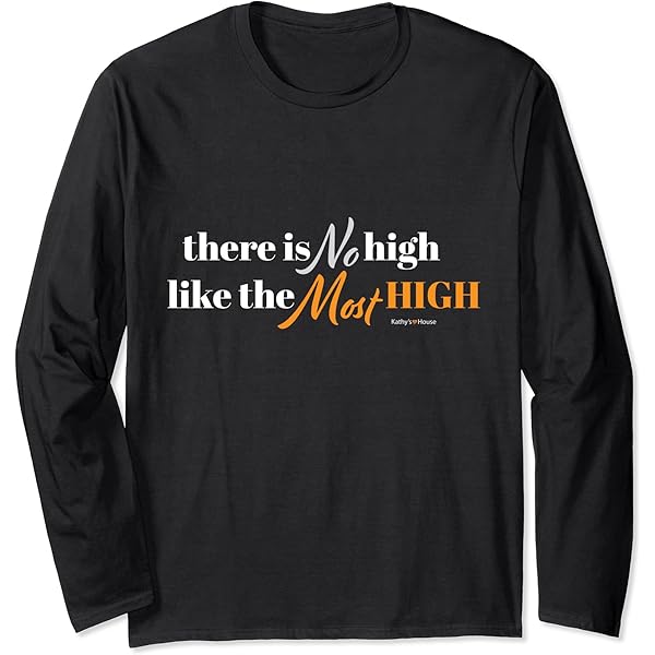 Amazon.com: No High Like the Most High Long Sleeve T-Shirt