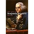 The Life of Benjamin Franklin, Volume 1: Journalist, 1706-1730