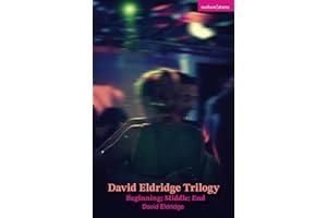 David Eldridge Trilogy: Beginning; Middle; End