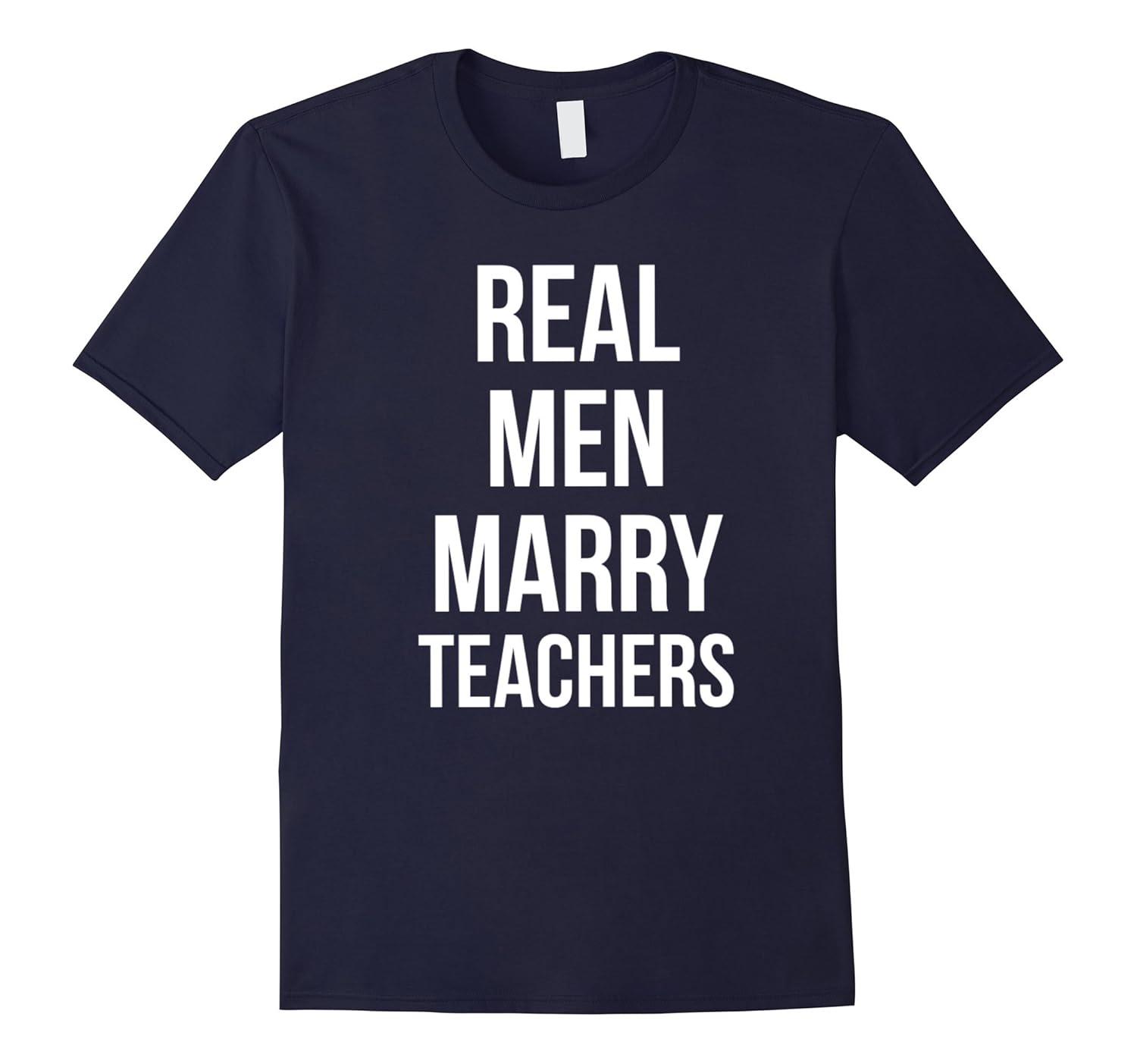 Funny Real Men Marry Teachers T-Shirt Cute Teacher Gift-ANZ