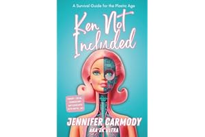 Ken Not Included: A Survival Guide for the Plastic Age