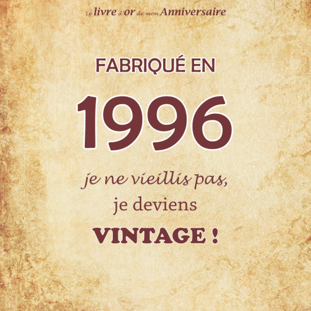 Amazon In Buy Le Livre D Or De Mon Anniversaire Fabrique En 1996 Je Ne Vieillis Pas Je Deviens Vintage Joyeux Anniversaire 25 Ans 26 Pages Format Carre 21 59 X 21 59 Cm Book