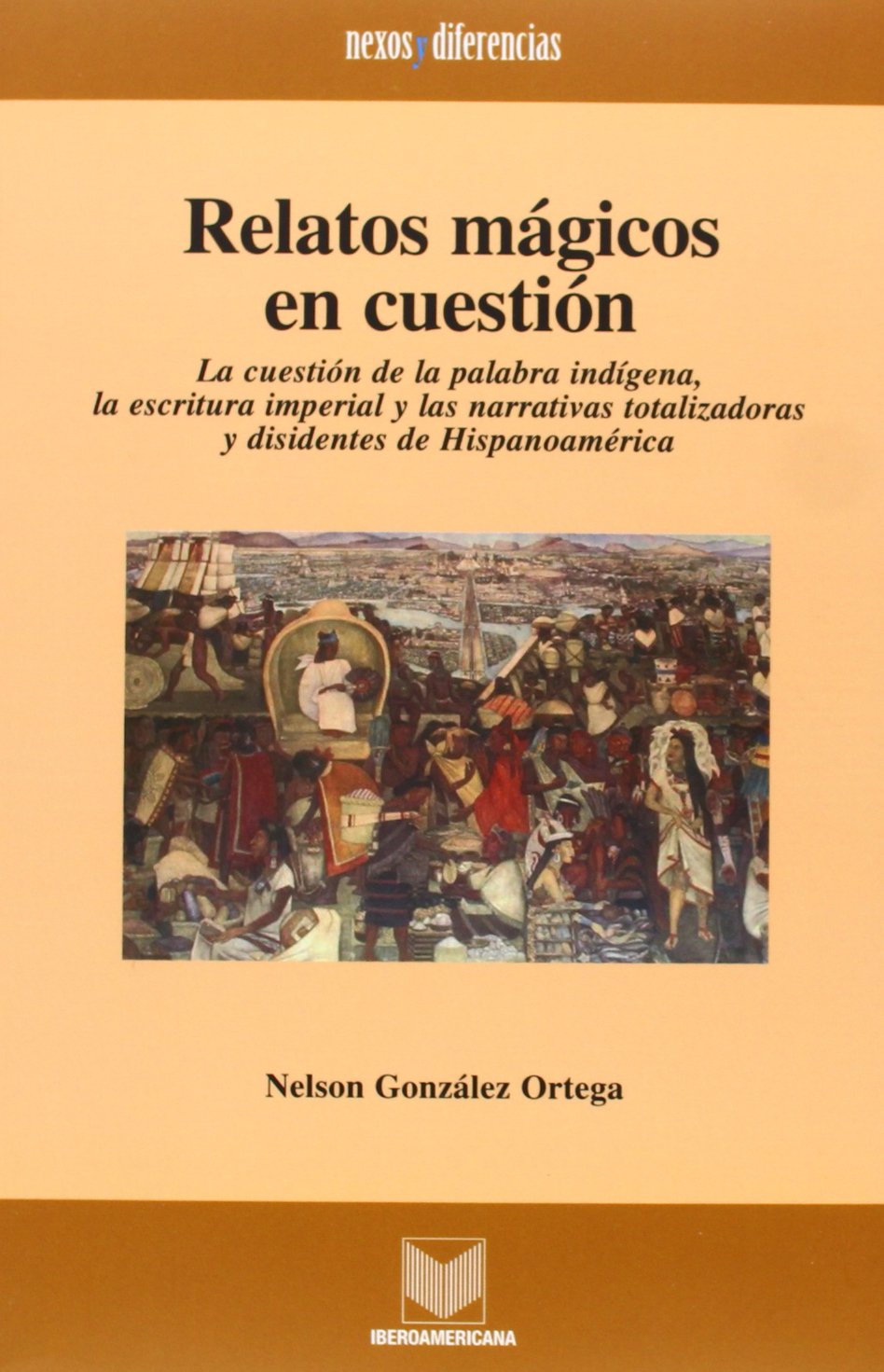 Relatos mágicos en cuestión: la cuestión de la palabra indígena, la escritura imperial y las narrativas totalizadoras y disidentes de Hispanoamèrica (Nexos y diferencias)