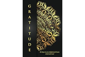 GRATITUDE: 30 Days to an Enlightened Heart,Mind and Soul.