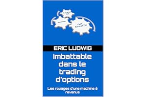 Imbattable dans le trading d'options: Les rouages d'une machine à revenus (Masterclass Stratégies de Trading) (French Edition