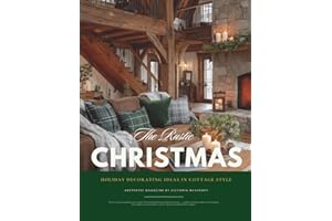 Rustic Christmas Interior Design & Home Decor Magazine: A Cozy Cottage Aesthetic Holiday Atmosphere Guide with Tree, Wreath, 