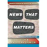 News That Matters: Television and American Opinion, Updated Edition (Chicago Studies in American Politics)