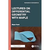 Lectures on Differential Geometry with Maple (Textbooks in Mathematics)