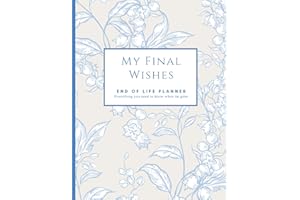 My Final Wishes: End Of Life Planner: Everything You Need To Know When I'm Gone