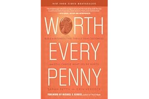 Worth Every Penny: Build a Business That Thrills Your Customers and Still Charge What You're Worth
