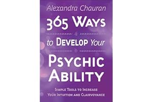 365 Ways to Develop Your Psychic Ability: Simple Tools to Increase Your Intuition and Clairvoyance