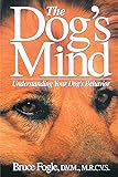 The Dog's Mind: Understanding Your Dog's Behavior (Howell reference books)
