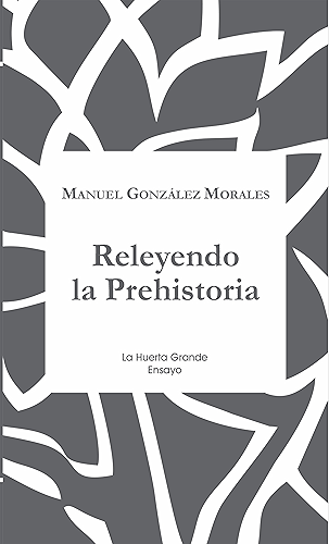 Download Releyendo la Prehistoria (Ensayo nº 16) (Spanish Edition) PDF