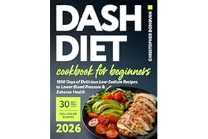 Dash Diet Cookbook for Beginners: 1800 Days of Delicious Low-Sodium Recipes to Lower Blood Pressure and Enhance Health. Inclu