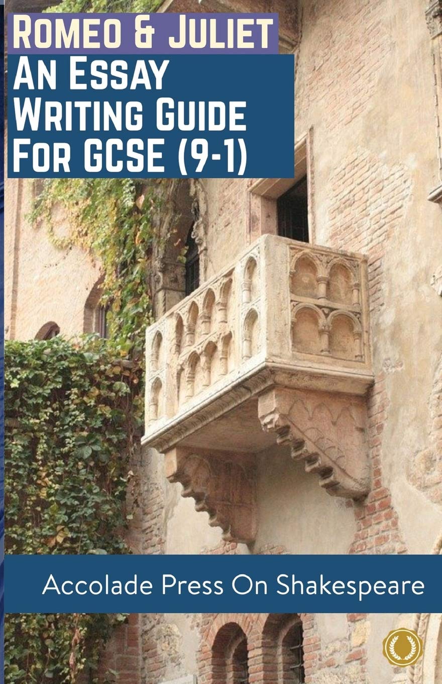 Romeo and Juliet: Essay Writing Guide for GCSE (9-1) (Accolade GCSE Guides)