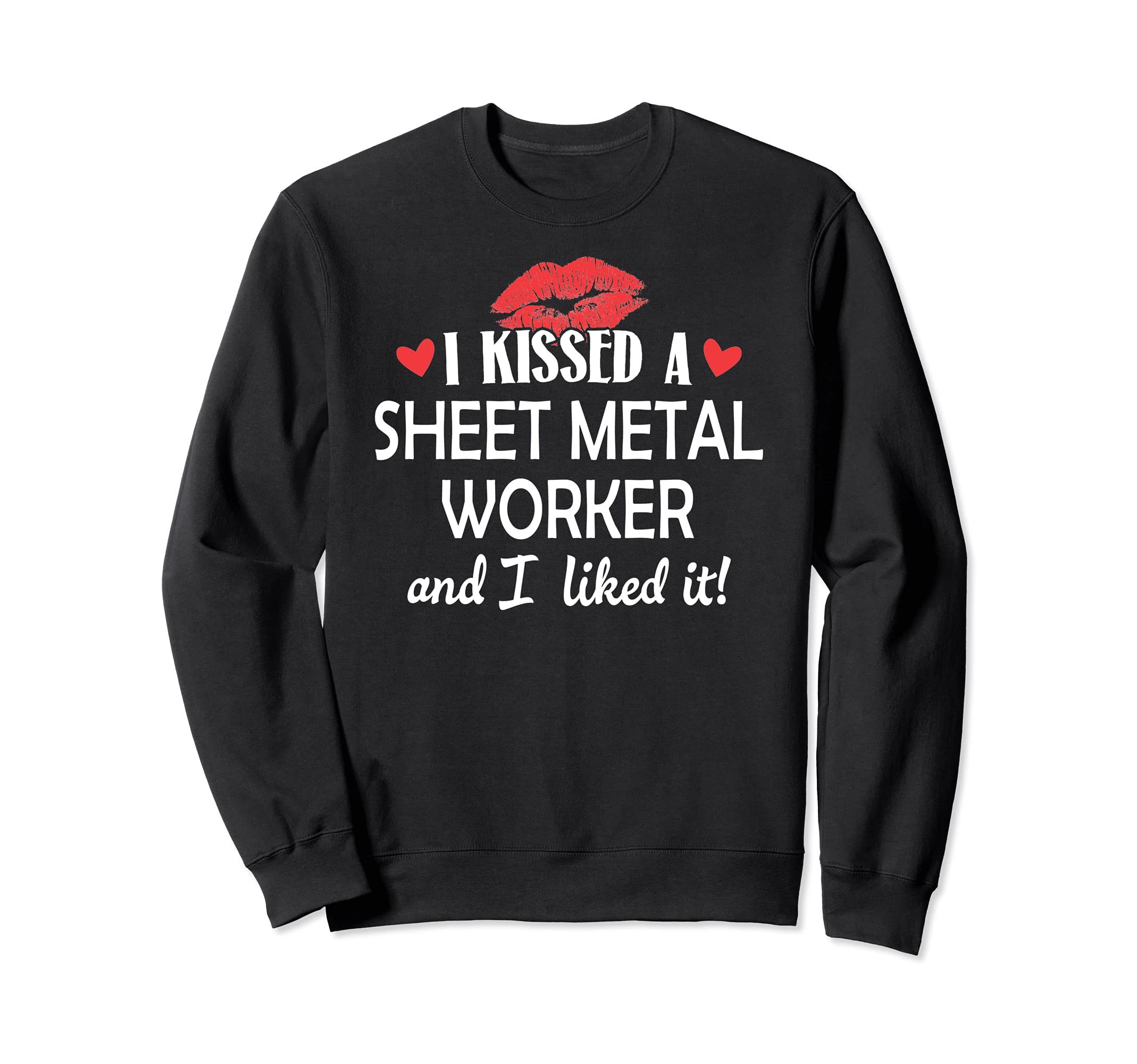 I Kissed a Sheet Metal Worker Design Married Dating Anniver Sweatshirt