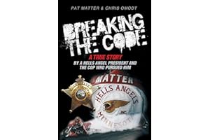 Breaking the Code: A True Story by a Hells Angel President and the Cop Who Pursued Him