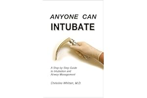 Anyone Can Intubate: A Step-by-Step Guide to Intubation and Airway Management