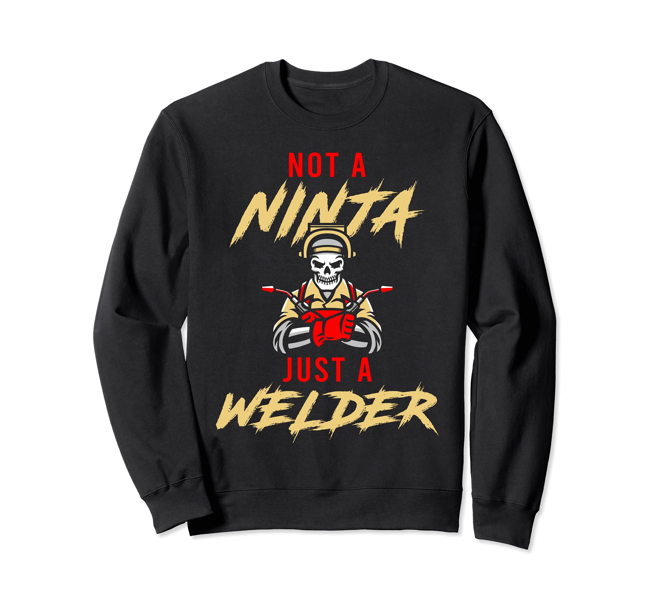 Not A Ninja Just A Welder Engineer Engineering Welding Rod Sweatshirt
