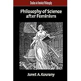 Philosophy of Science after Feminism (Studies in Feminist Philosophy)