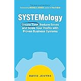 SYSTEMology: Create time, reduce errors and scale your profits with proven business systems
