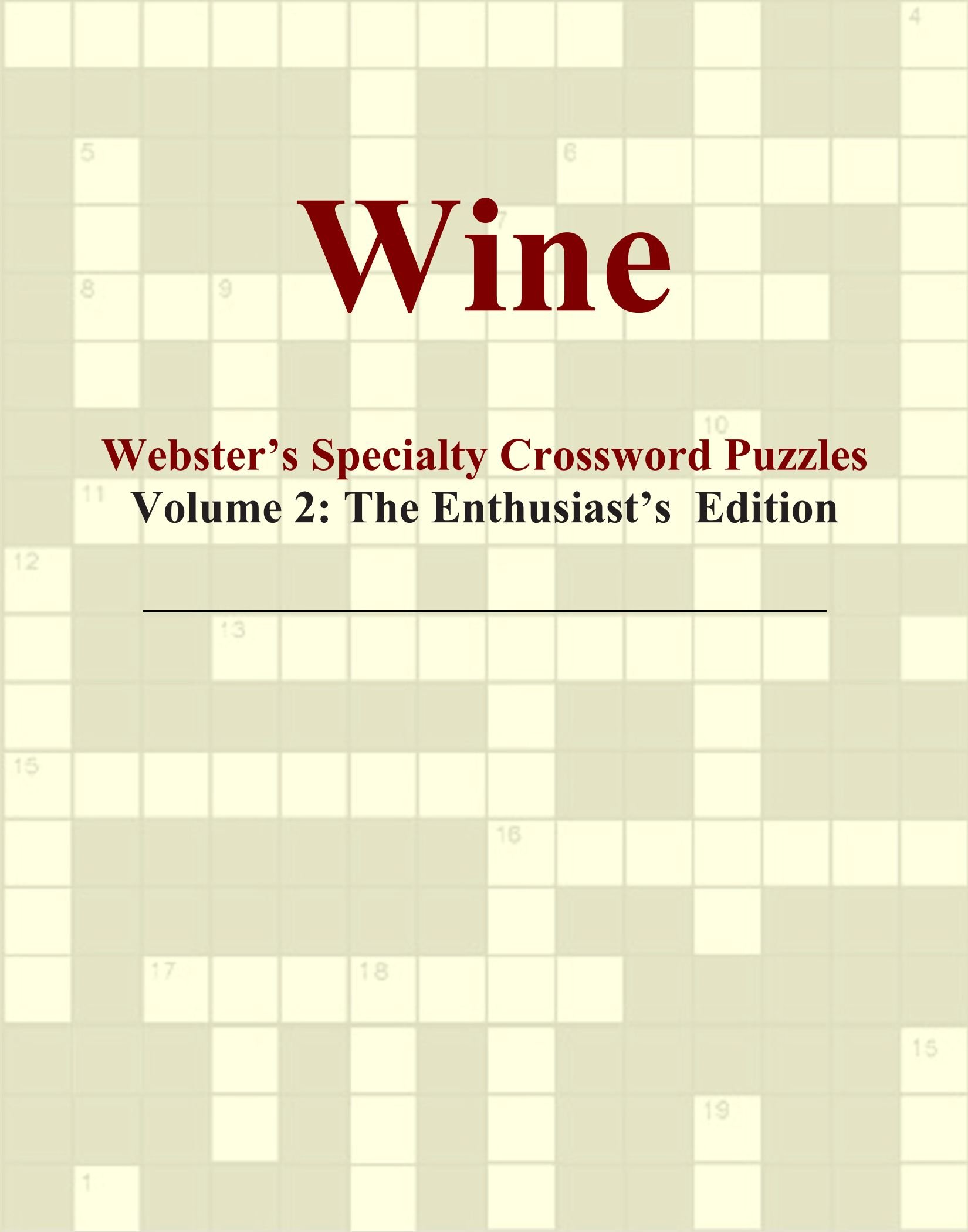 Wine Webster S Specialty Crossword Puzzles Volume 2 The Enthusiast S Edition International Icon Group Amazon Com Books Wine Webster S Specialty Crossword Puzzles Volume 2 The Enthusiast S Edition International Icon Group Amazon Com Books