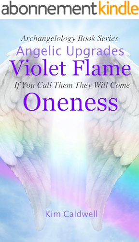 Download Archangelology, Violet Flame, Oneness: If You Call Them They Will Come (Archangelology Book Series 11) (English Edition) PDF