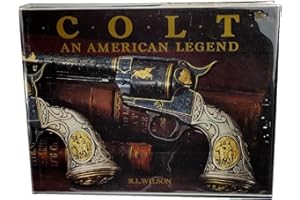 Colt, an American legend: The official history of Colt firearms from 1836 to the present