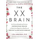 The XX Brain: The Groundbreaking Science Empowering Women to Maximize Cognitive Health and Prevent Alzheimer's Disease