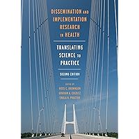 Dissemination and Implementation Research in Health: Translating Science to Practice [ハードカバー] Brownson， Ross C.、 Colditz， Graham A.; Proctor， Enola K. Dissemination and Implementation Research in Health