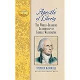 Apostle of Liberty: The World-Changing Leadership of George Washington (Leaders in Action)