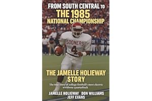 FROM SOUTH CENTRAL TO THE 1985 NATIONAL CHAMPIONSHIP: The Jamelle Holieway Story