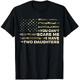 You Can’t Scare Me I Have Two Daughters Fathers Day Dad T-Shirt
