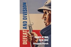 Defeat and Division: France at War, 1939–1942