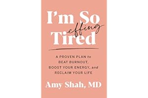I'm So Effing Tired: A Proven Plan to Beat Burnout, Boost Your Energy, and Reclaim Your Life
