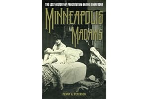 Minneapolis Madams: The Lost History of Prostitution on the Riverfront